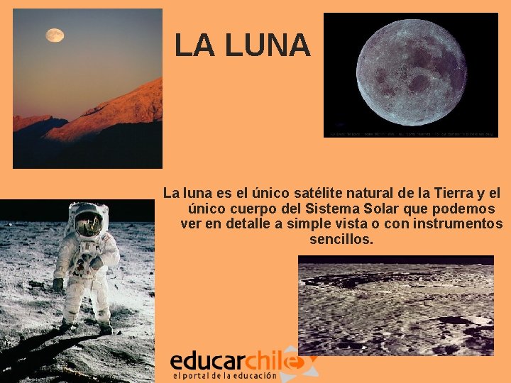 LA LUNA La luna es el único satélite natural de la Tierra y el