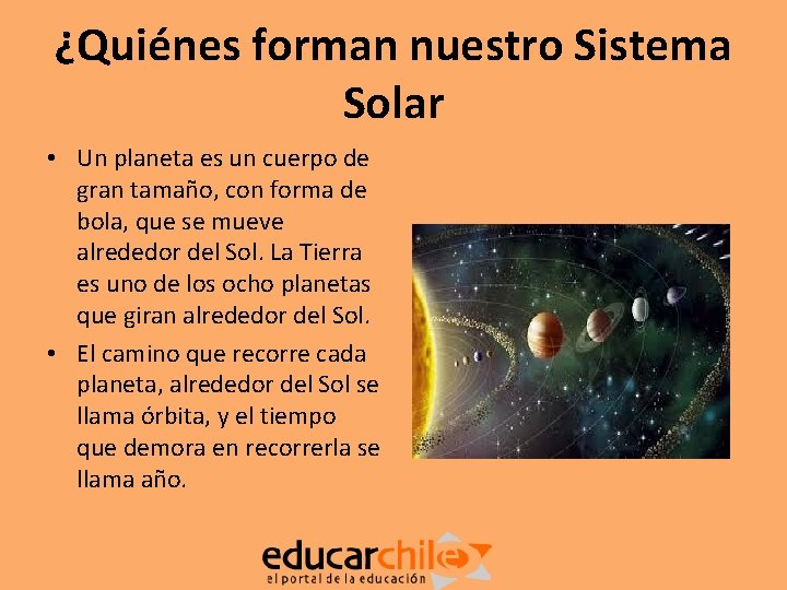 ¿Quiénes forman nuestro Sistema Solar • Un planeta es un cuerpo de gran tamaño,