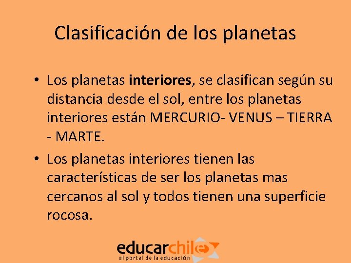 Clasificación de los planetas • Los planetas interiores, se clasifican según su distancia desde