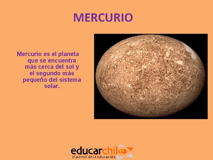 MERCURIO Mercurio es el planeta que se encuentra más cerca del sol y el