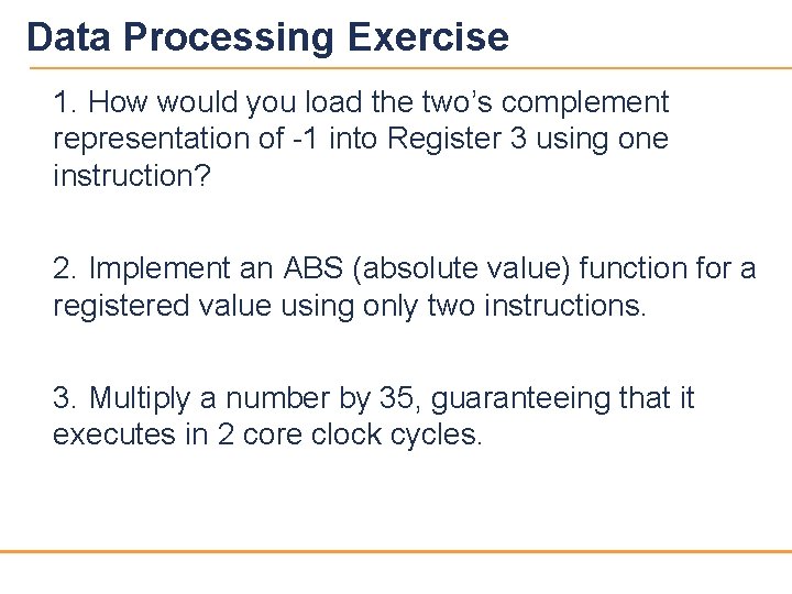 Data Processing Exercise 1. How would you load the two’s complement representation of -1