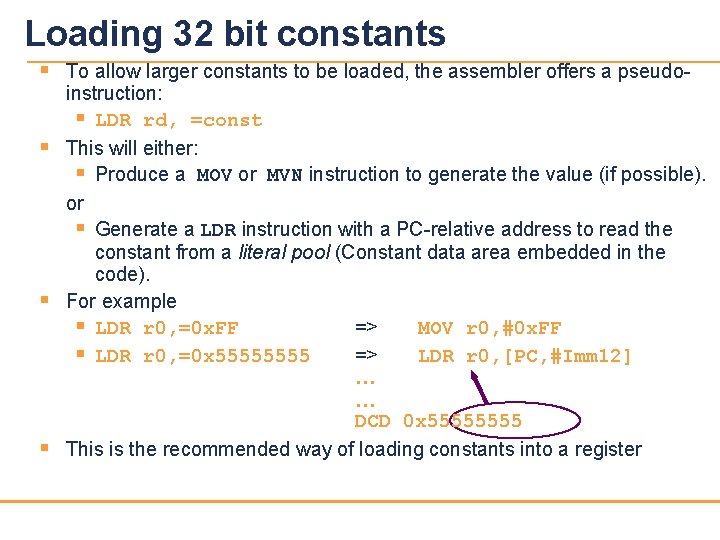Loading 32 bit constants § § To allow larger constants to be loaded, the