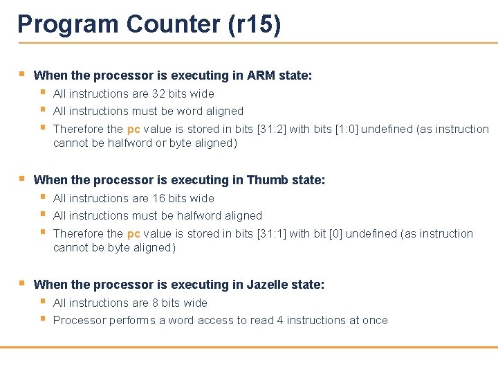 Program Counter (r 15) § When the processor is executing in ARM state: §