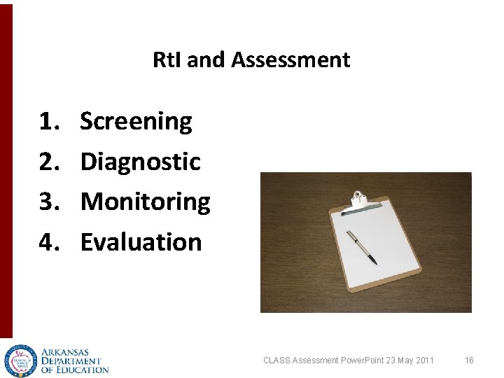 Rt. I and Assessment 1. 2. 3. 4. Screening Diagnostic Monitoring Evaluation CLASS Assessment Rt. I and Assessment 1. 2. 3. 4. Screening Diagnostic Monitoring Evaluation CLASS Assessment