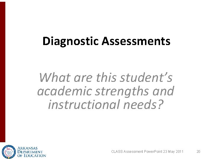 Diagnostic Assessments What are this student’s academic strengths and instructional needs? CLASS Assessment Power. Diagnostic Assessments What are this student’s academic strengths and instructional needs? CLASS Assessment Power.