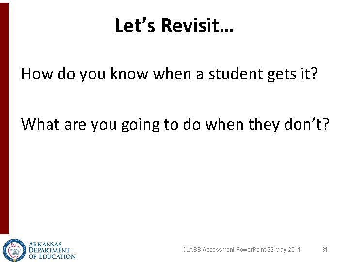 Let’s Revisit… How do you know when a student gets it? What are you Let’s Revisit… How do you know when a student gets it? What are you