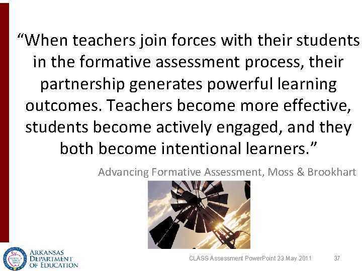 “When teachers join forces with their students in the formative assessment process, their partnership “When teachers join forces with their students in the formative assessment process, their partnership