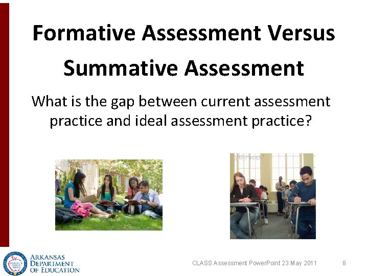 Formative Assessment Versus Summative Assessment What is the gap between current assessment practice and Formative Assessment Versus Summative Assessment What is the gap between current assessment practice and