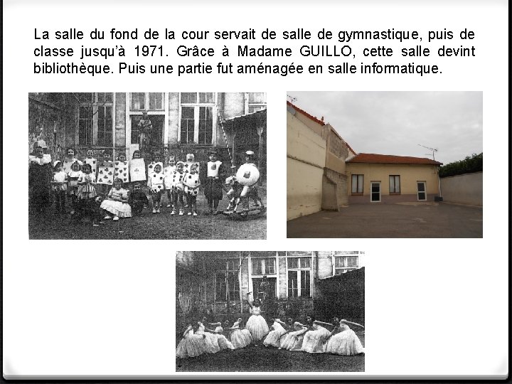 La salle du fond de la cour servait de salle de gymnastique, puis de La salle du fond de la cour servait de salle de gymnastique, puis de