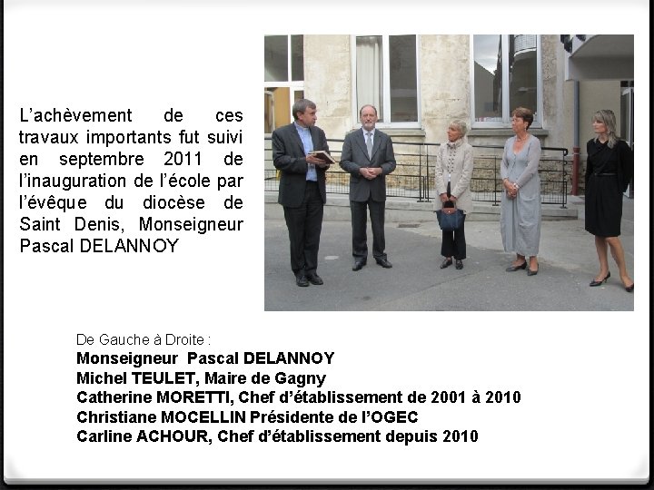 L’achèvement de ces travaux importants fut suivi en septembre 2011 de l’inauguration de l’école L’achèvement de ces travaux importants fut suivi en septembre 2011 de l’inauguration de l’école