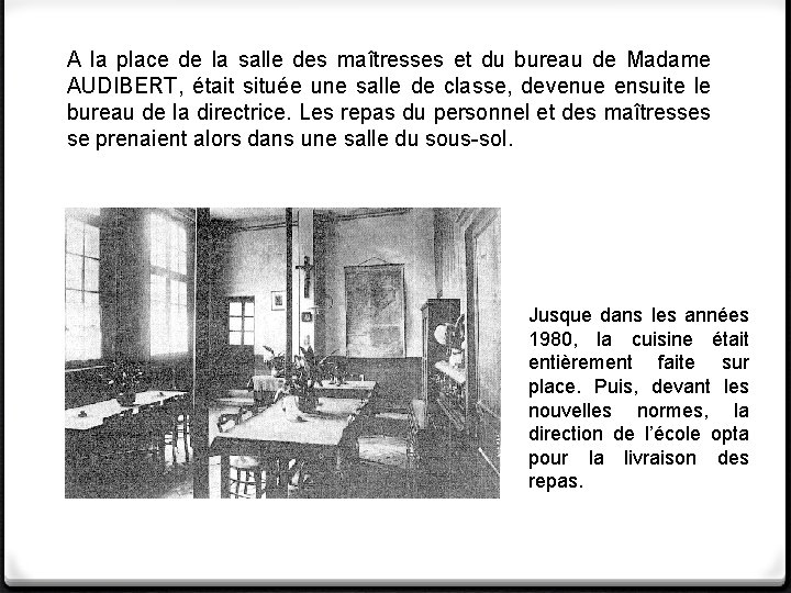 A la place de la salle des maîtresses et du bureau de Madame AUDIBERT, A la place de la salle des maîtresses et du bureau de Madame AUDIBERT,