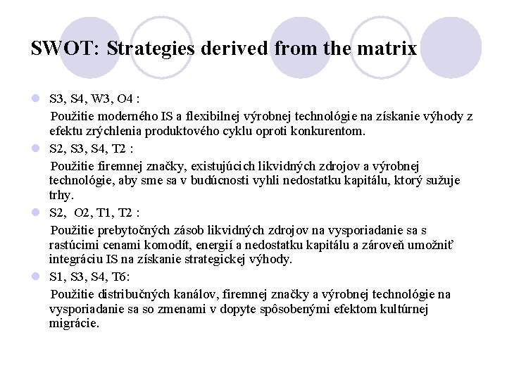 SWOT: Strategies derived from the matrix l S 3, S 4, W 3, O