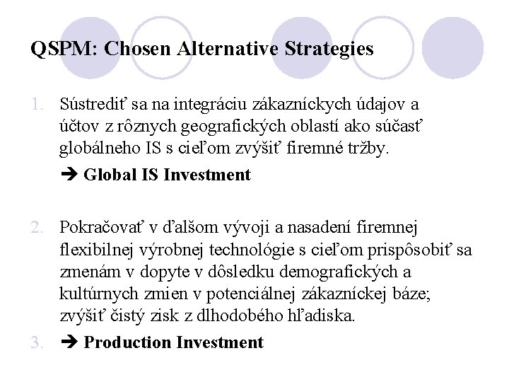 QSPM: Chosen Alternative Strategies 1. Sústrediť sa na integráciu zákazníckych údajov a účtov z