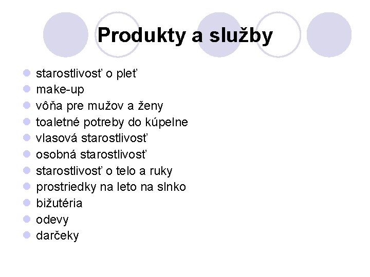 Produkty a služby l l l starostlivosť o pleť make-up vôňa pre mužov a