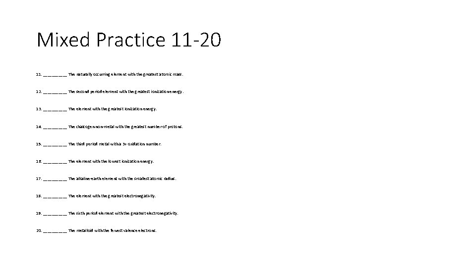 Mixed Practice 11 -20 11. ______ The naturally occurring element with the greatest atomic
