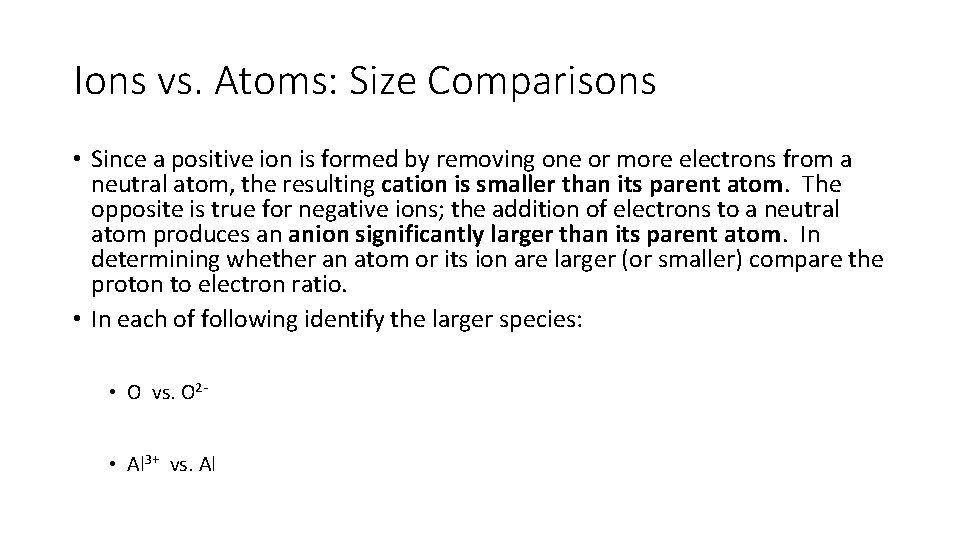 Ions vs. Atoms: Size Comparisons • Since a positive ion is formed by removing