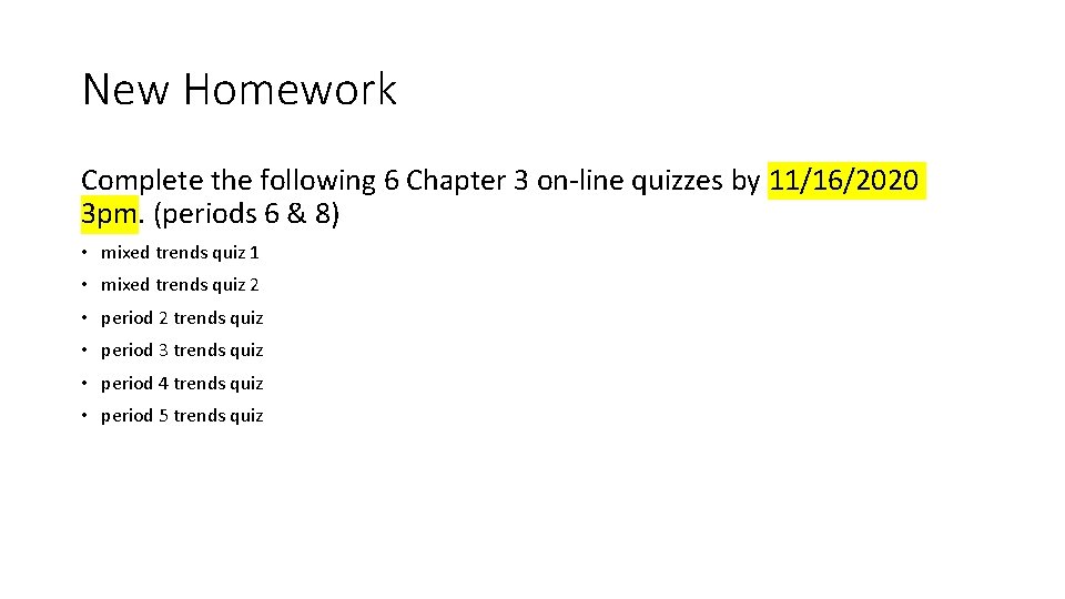 New Homework Complete the following 6 Chapter 3 on-line quizzes by 11/16/2020 3 pm.