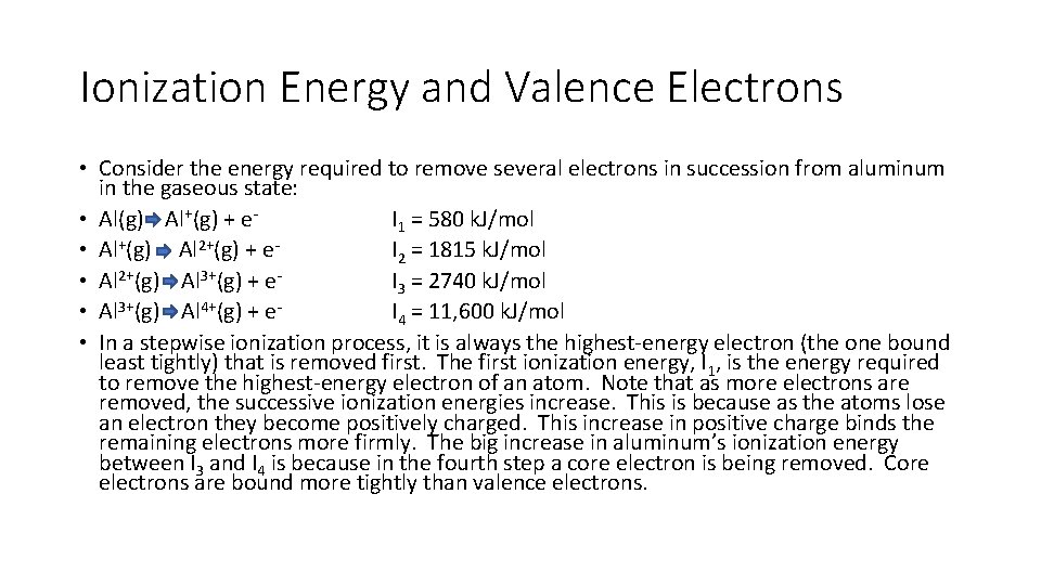Ionization Energy and Valence Electrons • Consider the energy required to remove several electrons