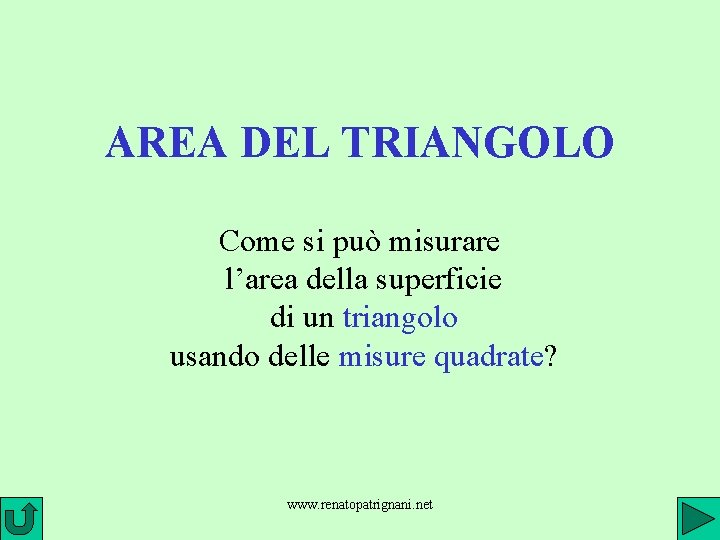 AREA DEL TRIANGOLO Come si può misurare l’area della superficie di un triangolo usando