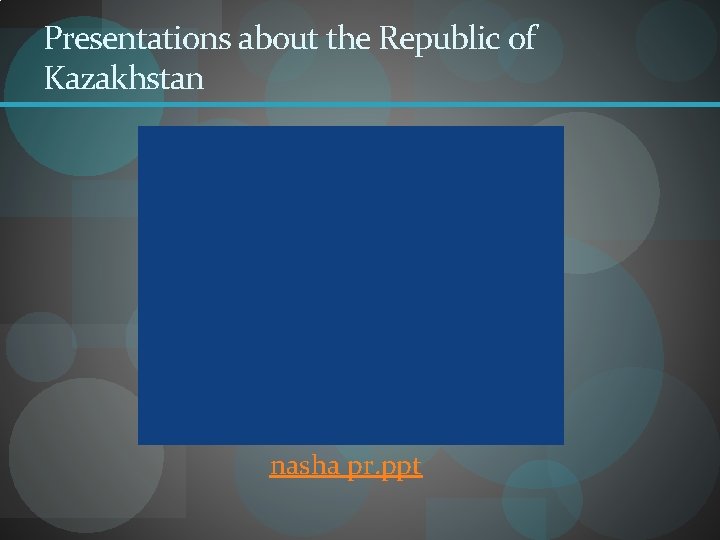 Presentations about the Republic of Kazakhstan nasha pr. ppt 