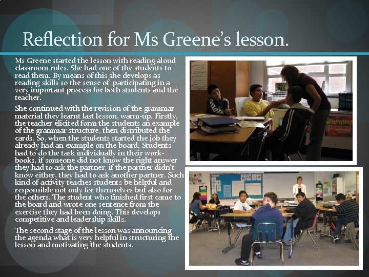 Reflection for Ms Greene’s lesson. Ms Greene started the lesson with reading aloud classroom