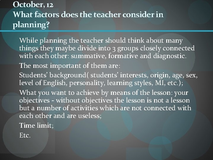 October, 12 What factors does the teacher consider in planning? While planning the teacher