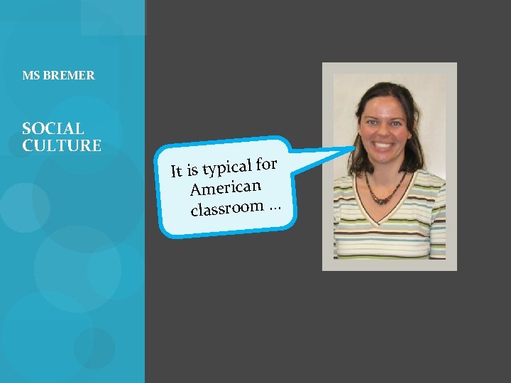 MS BREMER SOCIAL CULTURE It is typical for American classroom … 