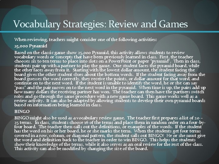 Vocabulary Strategies: Review and Games When reviewing, teachers might consider one of the following