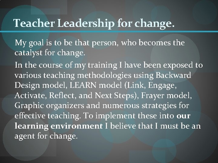 Teacher Leadership for change. My goal is to be that person, who becomes the