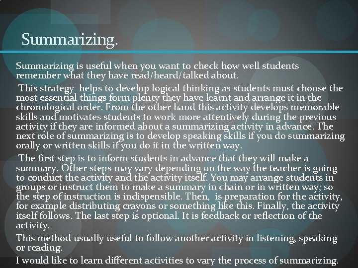 Summarizing is useful when you want to check how well students remember what they