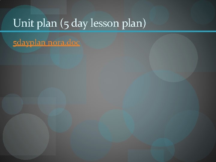 Unit plan (5 day lesson plan) 5 dayplan nora. doc 