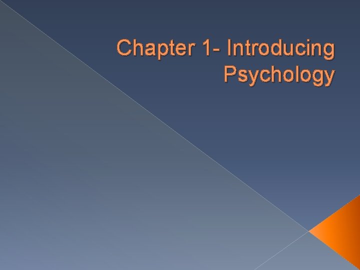 Chapter 1 - Introducing Psychology 