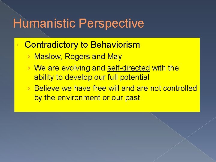 Humanistic Perspective Contradictory to Behaviorism › Maslow, Rogers and May › We are evolving