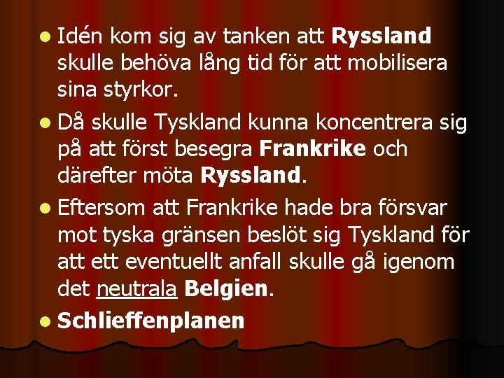 l Idén kom sig av tanken att Ryssland skulle behöva lång tid för att