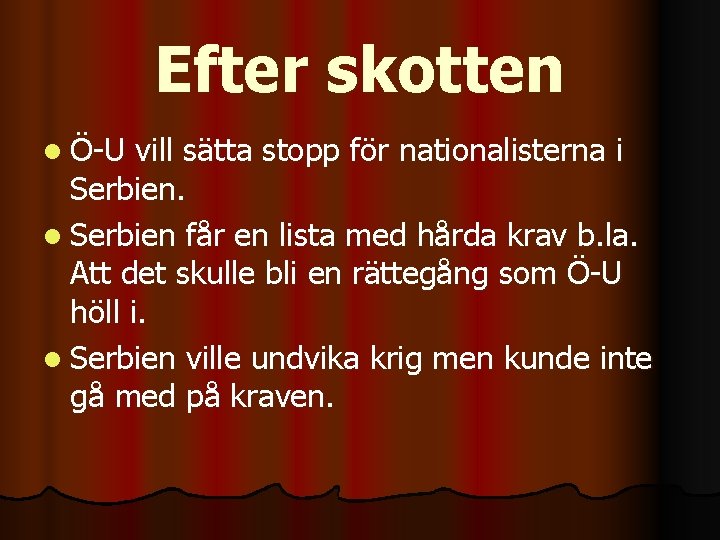 Efter skotten l Ö-U vill sätta stopp för nationalisterna i Serbien. l Serbien får