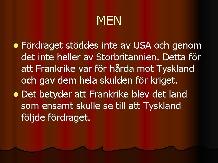 MEN l Fördraget stöddes inte av USA och genom det inte heller av Storbritannien.