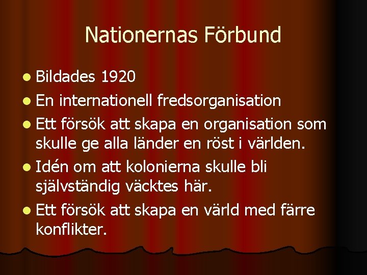 Nationernas Förbund l Bildades 1920 l En internationell fredsorganisation l Ett försök att skapa