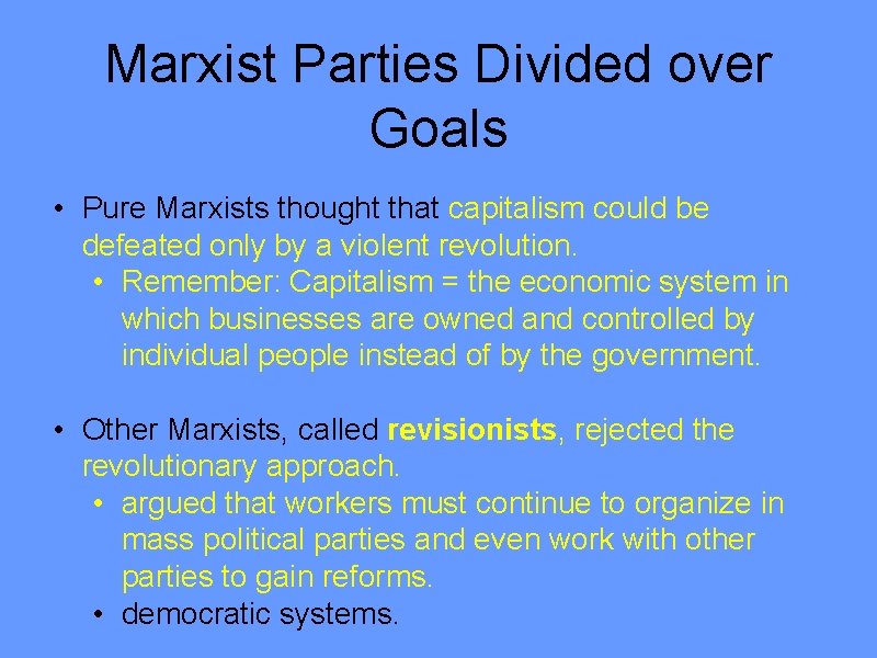 Marxist Parties Divided over Goals • Pure Marxists thought that capitalism could be defeated