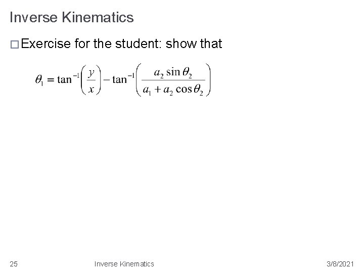 Inverse Kinematics � Exercise 25 for the student: show that Inverse Kinematics 3/8/2021 