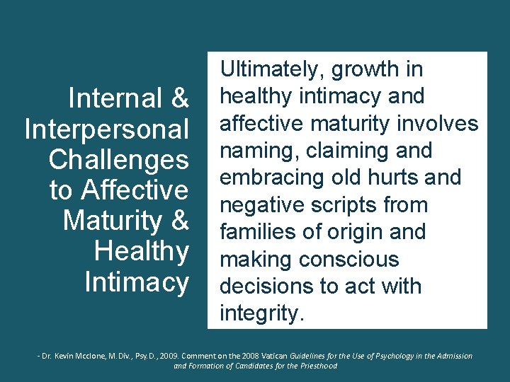 Internal & Interpersonal Challenges to Affective Maturity & Healthy Intimacy Ultimately, growth in healthy Internal & Interpersonal Challenges to Affective Maturity & Healthy Intimacy Ultimately, growth in healthy