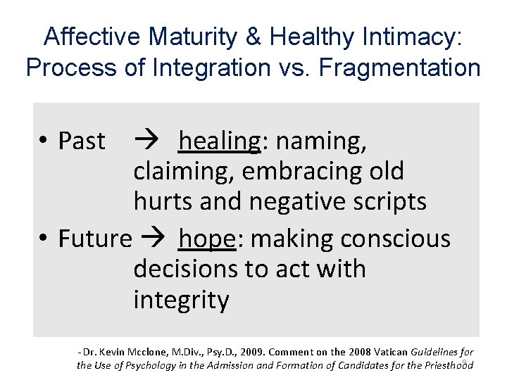 Affective Maturity & Healthy Intimacy: Process of Integration vs. Fragmentation • Past healing: naming, Affective Maturity & Healthy Intimacy: Process of Integration vs. Fragmentation • Past healing: naming,
