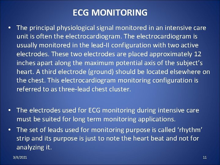 ECG MONITORING • The principal physiological signal monitored in an intensive care unit is