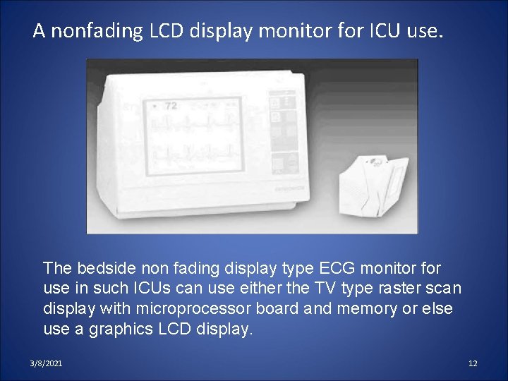 A nonfading LCD display monitor for ICU use. The bedside non fading display type