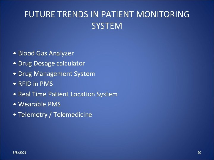 FUTURE TRENDS IN PATIENT MONITORING SYSTEM • Blood Gas Analyzer • Drug Dosage calculator