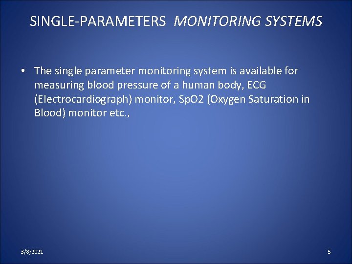 SINGLE-PARAMETERS MONITORING SYSTEMS • The single parameter monitoring system is available for measuring blood