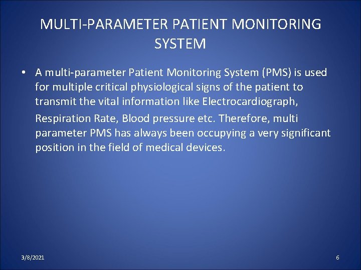MULTI-PARAMETER PATIENT MONITORING SYSTEM • A multi-parameter Patient Monitoring System (PMS) is used for