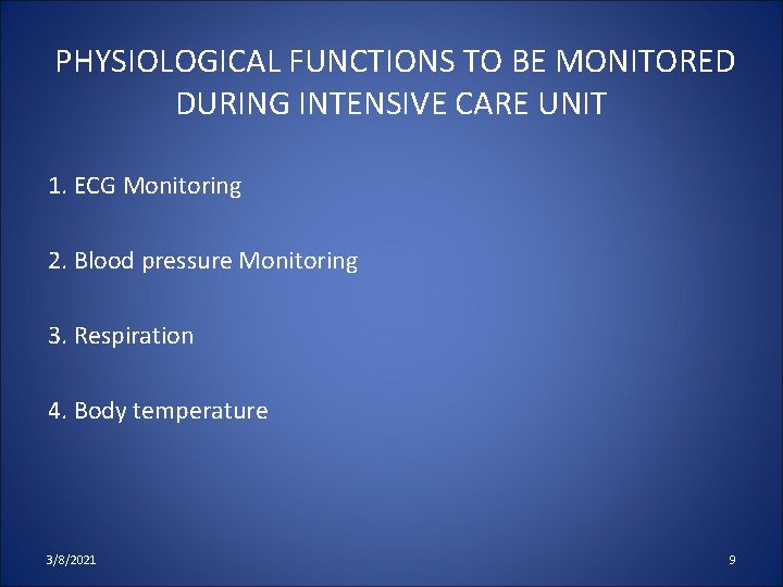 PHYSIOLOGICAL FUNCTIONS TO BE MONITORED DURING INTENSIVE CARE UNIT 1. ECG Monitoring 2. Blood