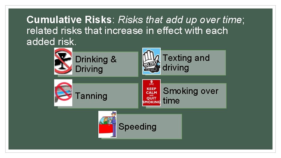 Cumulative Risks: Risks that add up over time; related risks that increase in effect