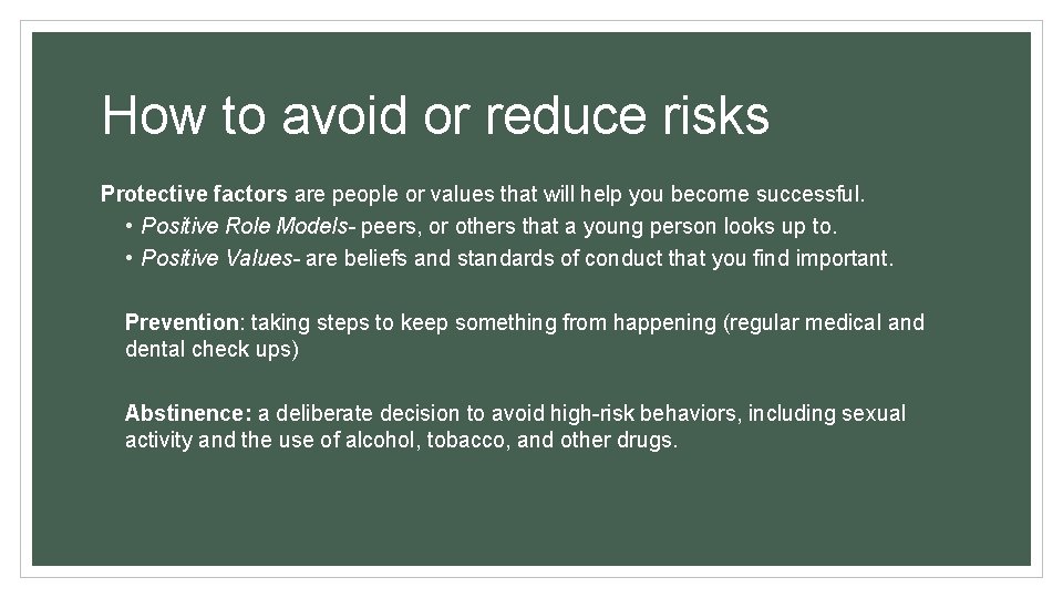 How to avoid or reduce risks Protective factors are people or values that will