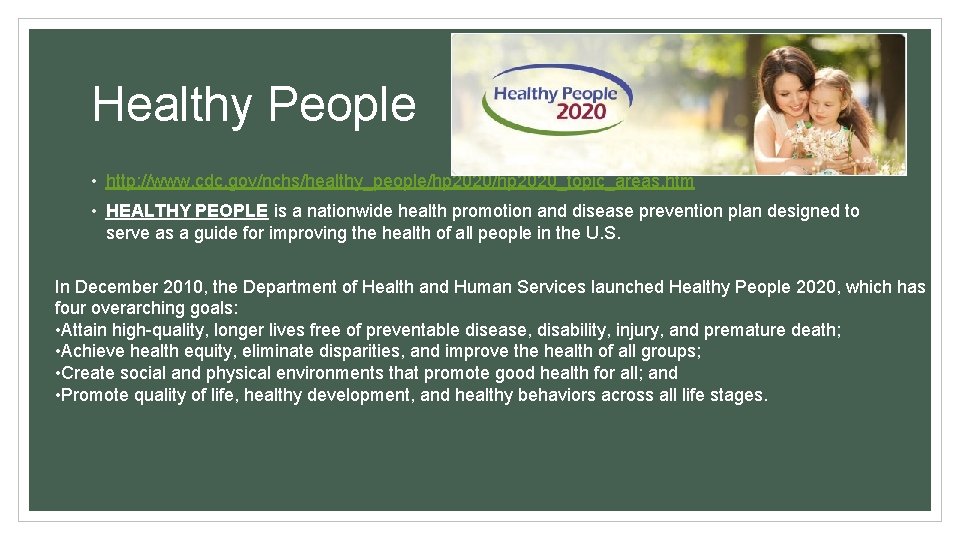 Healthy People • http: //www. cdc. gov/nchs/healthy_people/hp 2020_topic_areas. htm • HEALTHY PEOPLE is a